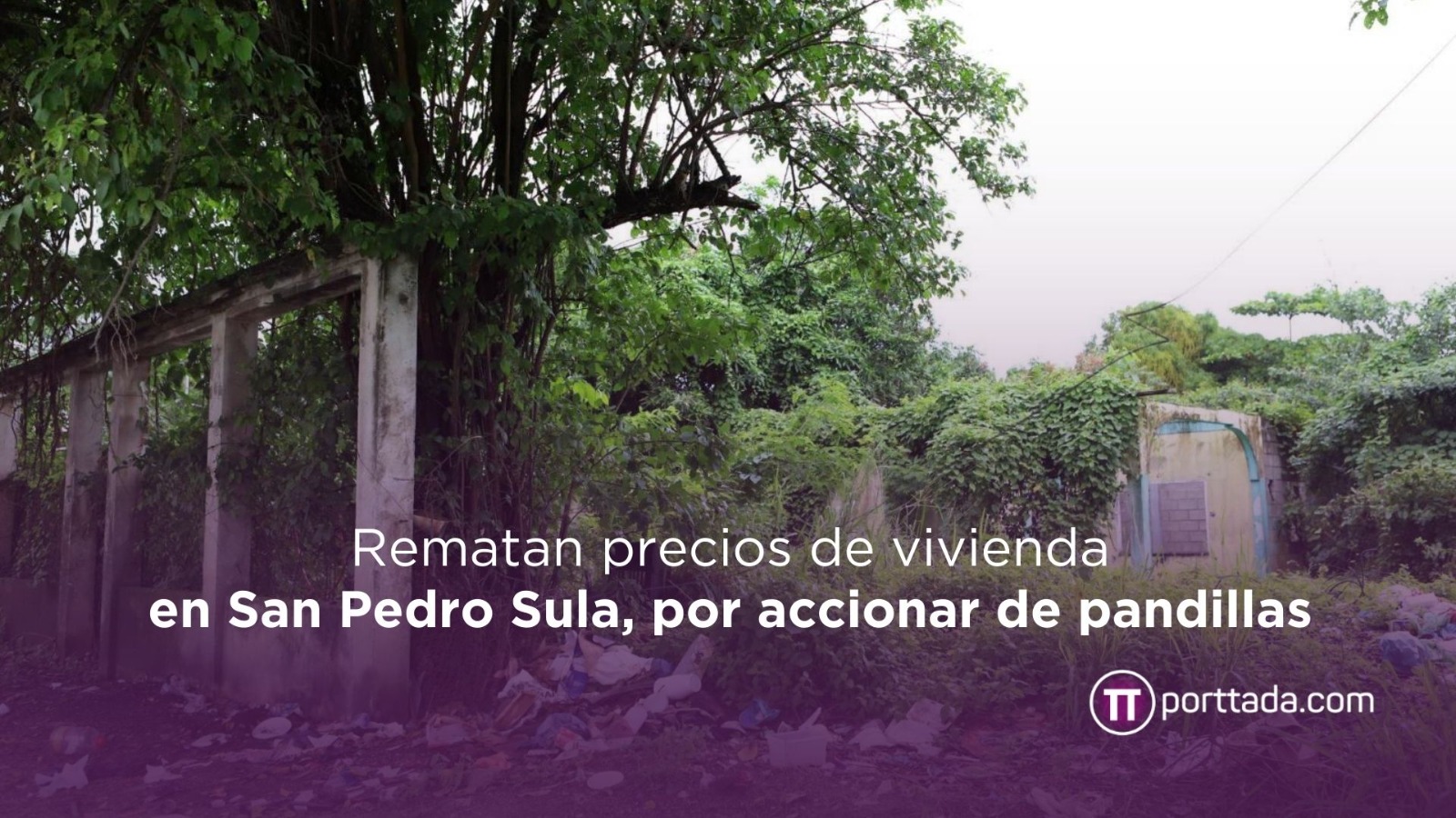 rematan-precios-de-vivienda-en-san-pedro-sula-honduras-por-operatividad-de-pandillas